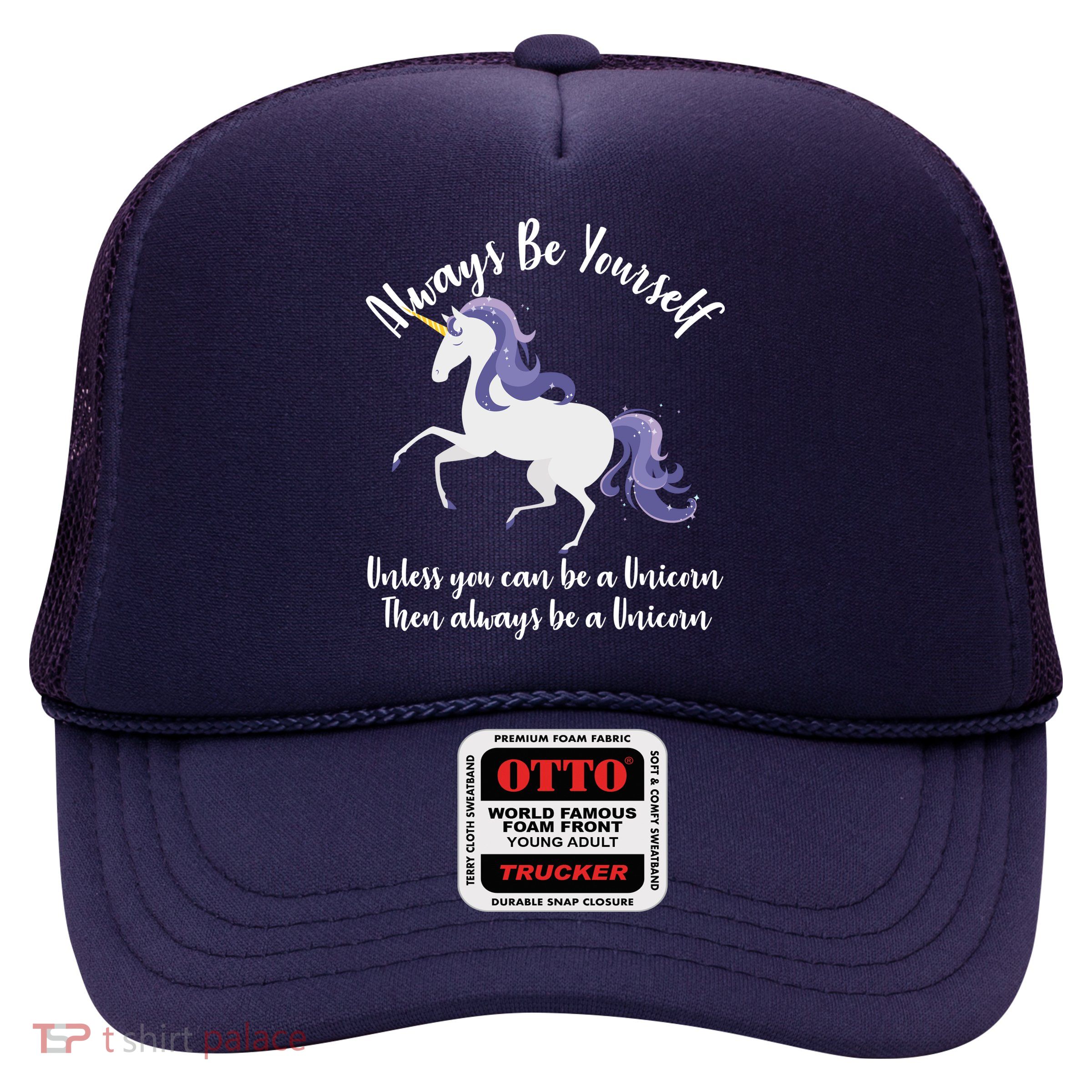 Always Be A Unicorn  Trucker Hat