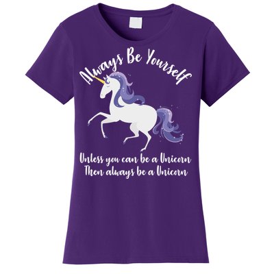 Always Be A Unicorn  Women's T-Shirt