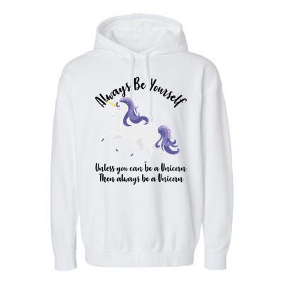 Always Be A Unicorn  Garment-Dyed Fleece Hoodie