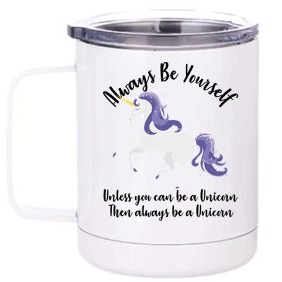 Always Be A Unicorn  12 oz Stainless Steel Tumbler Cup