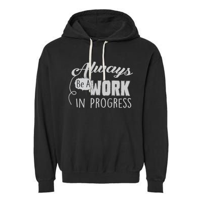 Always Be A Work In Progress Garment-Dyed Fleece Hoodie