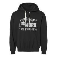 Always Be A Work In Progress Garment-Dyed Fleece Hoodie