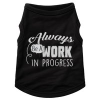 Always Be A Work In Progress Doggie Tank