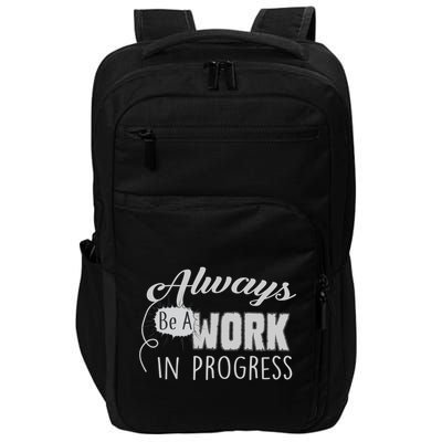 Always Be A Work In Progress Impact Tech Backpack