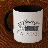 Always Be A Work In Progress Mug