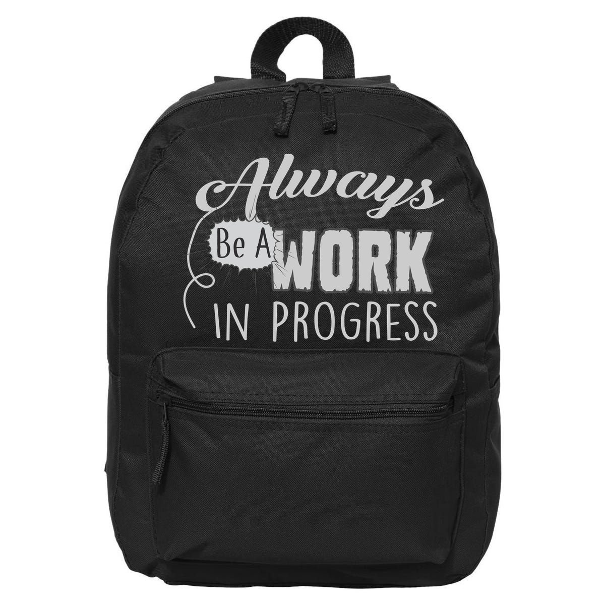 Always Be A Work In Progress 16 in Basic Backpack