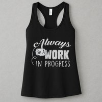 Always Be A Work In Progress Womens Tank Top