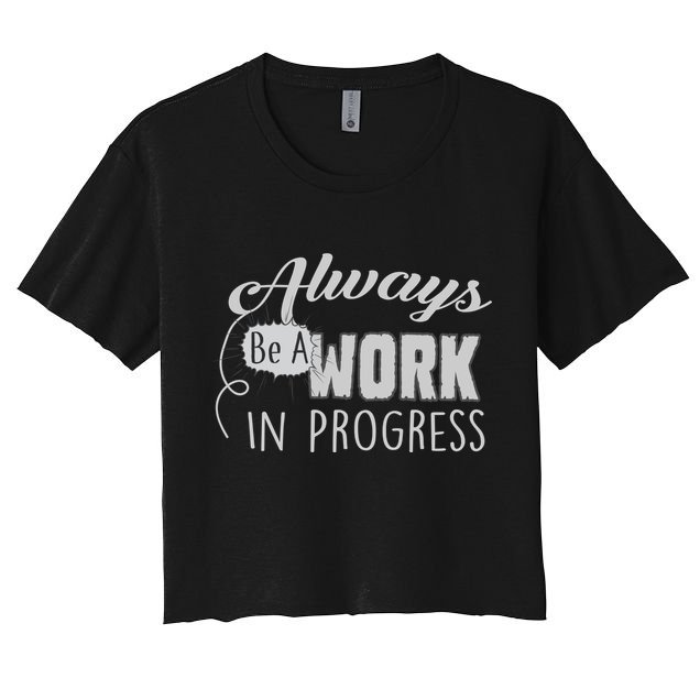 Always Be A Work In Progress Crop Top