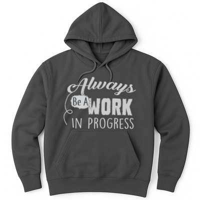 Always Be A Work In Progress Hoodie