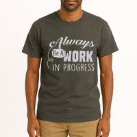 Always Be A Work In Progress Tall T-Shirt