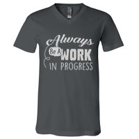 Always Be A Work In Progress V-Neck T-Shirt