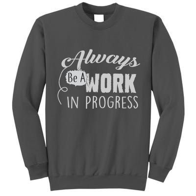 Always Be A Work In Progress Tall Sweatshirt