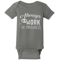 Always Be A Work In Progress Baby Bodysuit