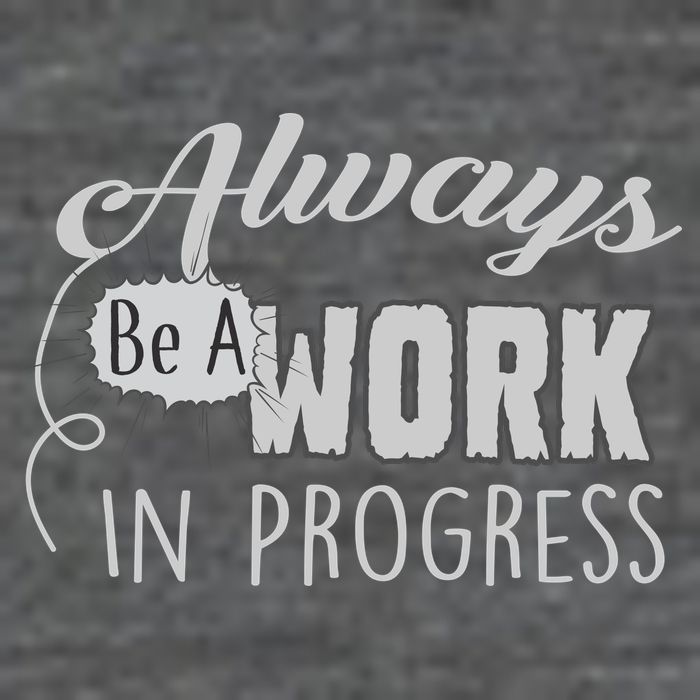 Always Be A Work In Progress Baby Bodysuit