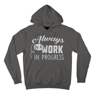 Always Be A Work In Progress Tall Hoodie