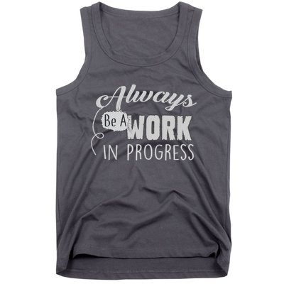 Always Be A Work In Progress Tank Top