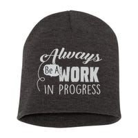 Always Be A Work In Progress Short Acrylic Beanie