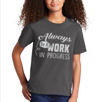 Always Be A Work In Progress Kids T-Shirt
