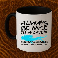 Always Be Nice To A Diver Mug