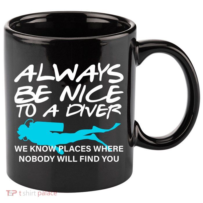 Always Be Nice To A Diver 11oz C Handle Ceramic Mug