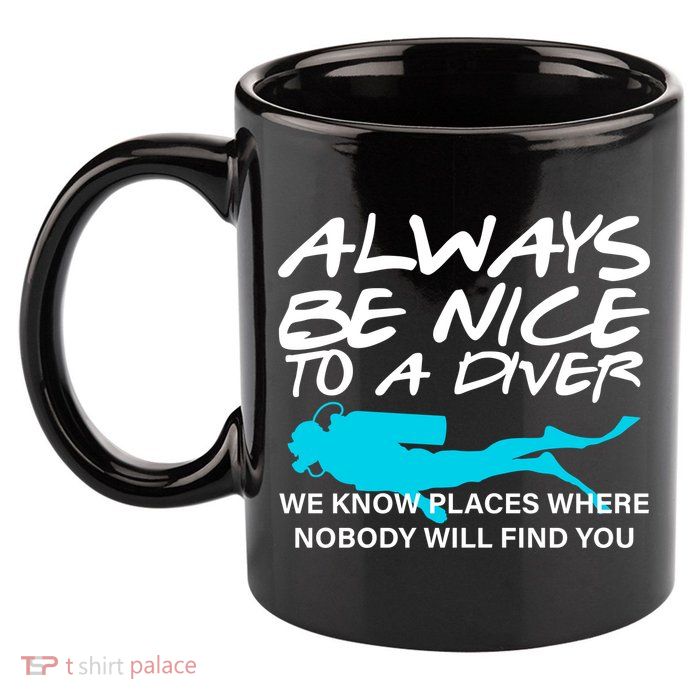 Always Be Nice To A Diver 11oz C Handle Ceramic Mug