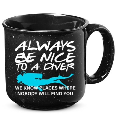 Always Be Nice To A Diver 15oz Campfire Ceramic Mug