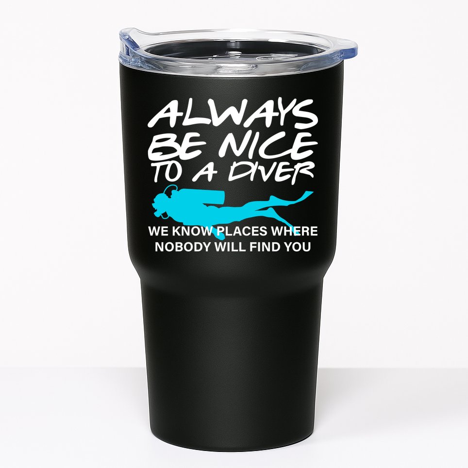 Always Be Nice To A Diver Tumbler