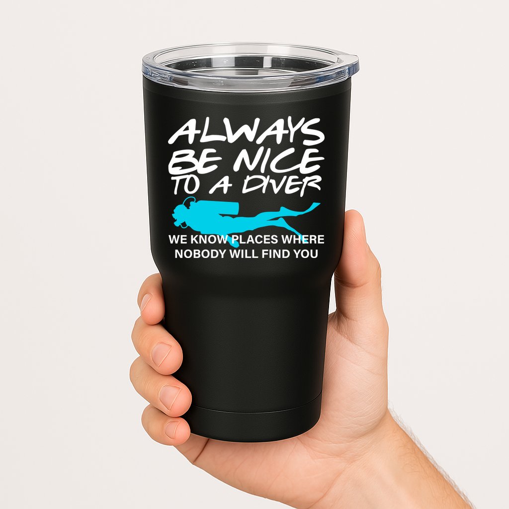 Always Be Nice To A Diver Tumbler