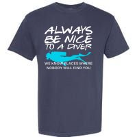 Always Be Nice To A Diver Garment-Dyed Heavyweight T-Shirt