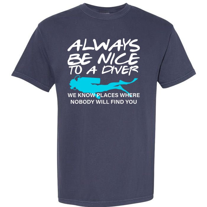 Always Be Nice To A Diver Garment-Dyed Heavyweight T-Shirt