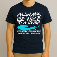 Always Be Nice To A Diver T-Shirt