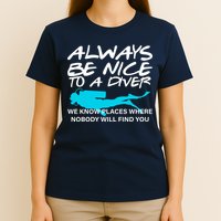 Always Be Nice To A Diver T-Shirt