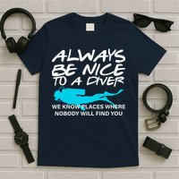 Always Be Nice To A Diver T-Shirt