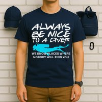Always Be Nice To A Diver T-Shirt