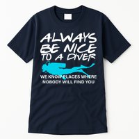 Always Be Nice To A Diver Tall T-Shirt