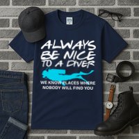 Always Be Nice To A Diver Tall T-Shirt