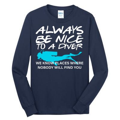 Always Be Nice To A Diver Tall Long Sleeve T-Shirt