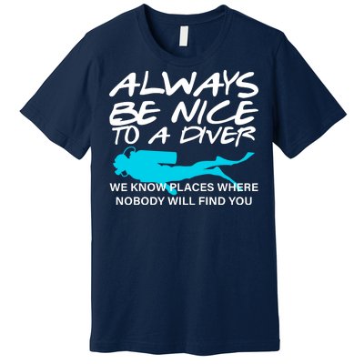 Always Be Nice To A Diver Premium T-Shirt