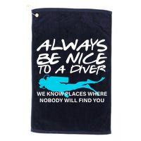 Always Be Nice To A Diver Golf Towel
