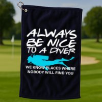 Always Be Nice To A Diver Golf Towel