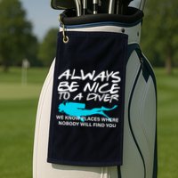 Always Be Nice To A Diver Golf Towel