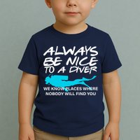 Always Be Nice To A Diver Toddler T-Shirt