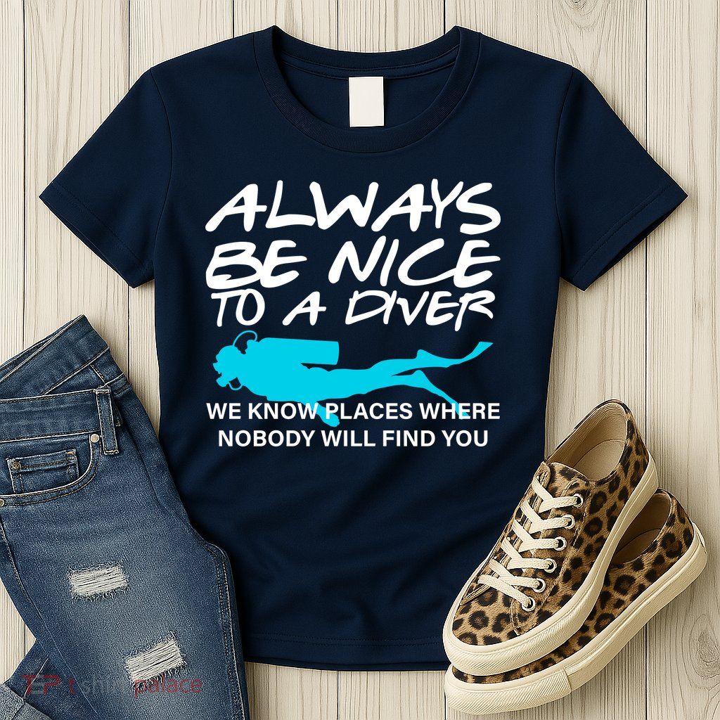 Always Be Nice To A Diver Womens T-Shirt