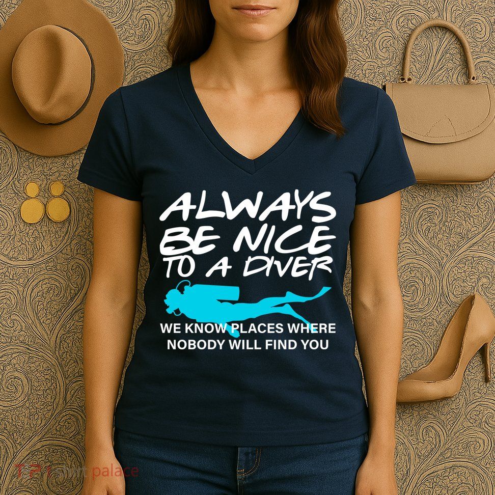 Always Be Nice To A Diver Women's V-Neck T-Shirt