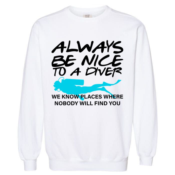 Always Be Nice To A Diver Garment-Dyed Sweatshirt
