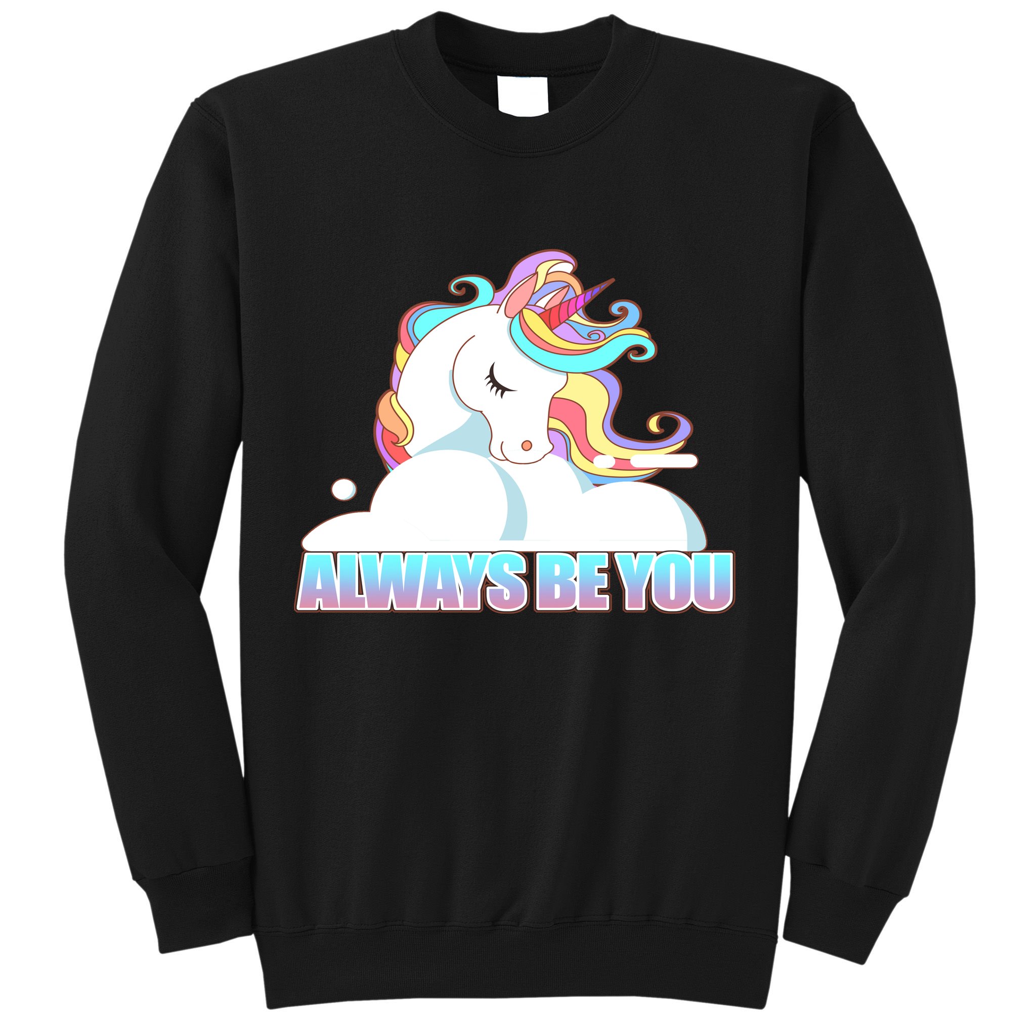 Always Be You Unicorn Sweatshirt