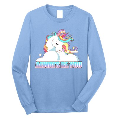 Always Be You Unicorn Long Sleeve Shirt