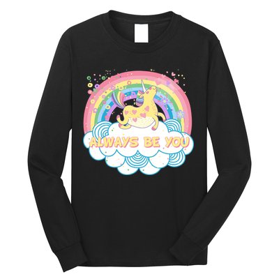 Always Be You Unicorn Rainbow Long Sleeve Shirt