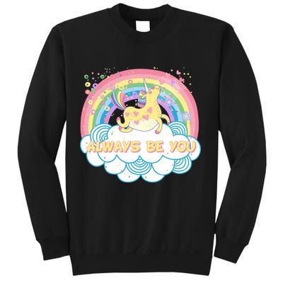 Always Be You Unicorn Rainbow Sweatshirt