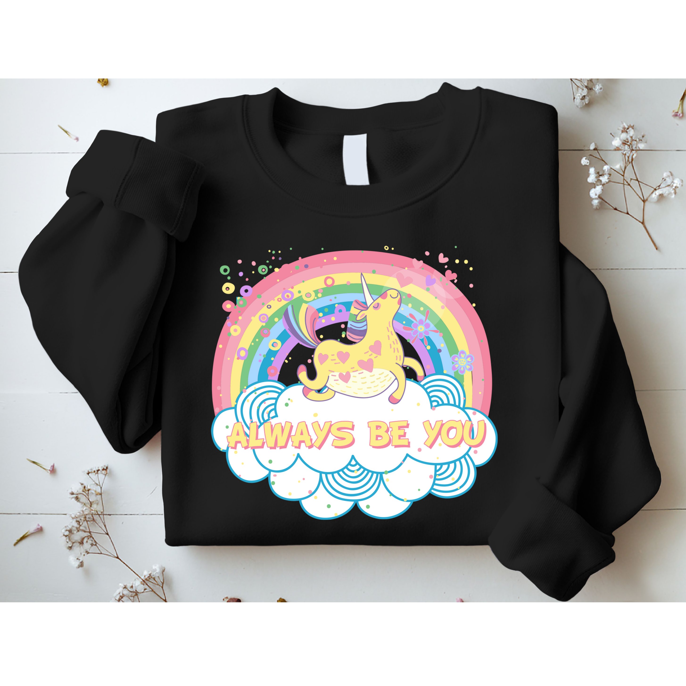 Always Be You Unicorn Rainbow Sweatshirt